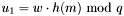 $u_1=w \cdot h(m)\ \textrm{mod}\ q$