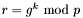 $r=g^{k}\ \textrm{mod}\ p$