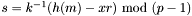 $s=k^{-1}(h(m)-xr)\ \textrm{mod}\ (p-1)$