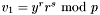 $v_1=y^{r}r^{s}\ \textrm{mod}\ p$