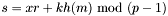 $s=xr+kh(m)\ \textrm{mod}\ (p-1)$