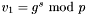 $v_1=g^{s}\ \textrm{mod}\ p$