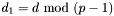 $d_1=d\ \textrm{mod}\ (p-1)$