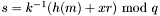 $s=k^{-1}(h(m)+xr)\ \textrm{mod}\ q$